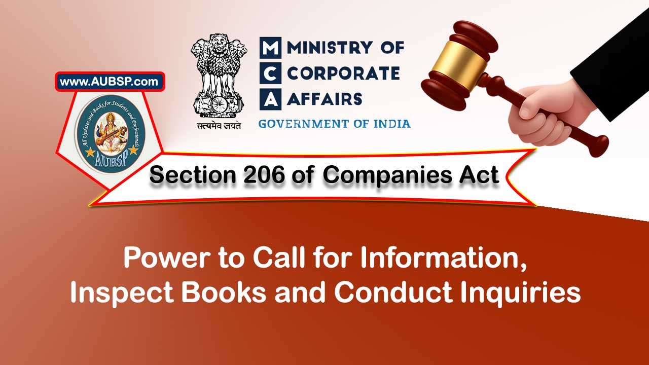 Section 206 Power to call for information, inspect books and conduct inquiries – Companies Act 2013