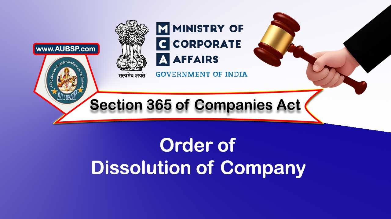 Section 365 Order of dissolution of company – Companies Act 2013