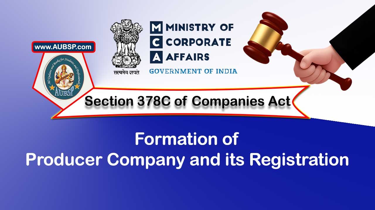 Section 378C Formation of Producer Company and its registration – Companies Act 2013
