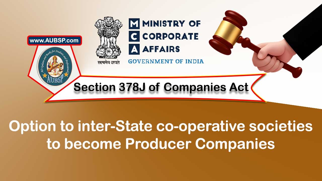 Section 378J Option to inter-State co-operative societies to become Producer Companies – Companies Act 2013