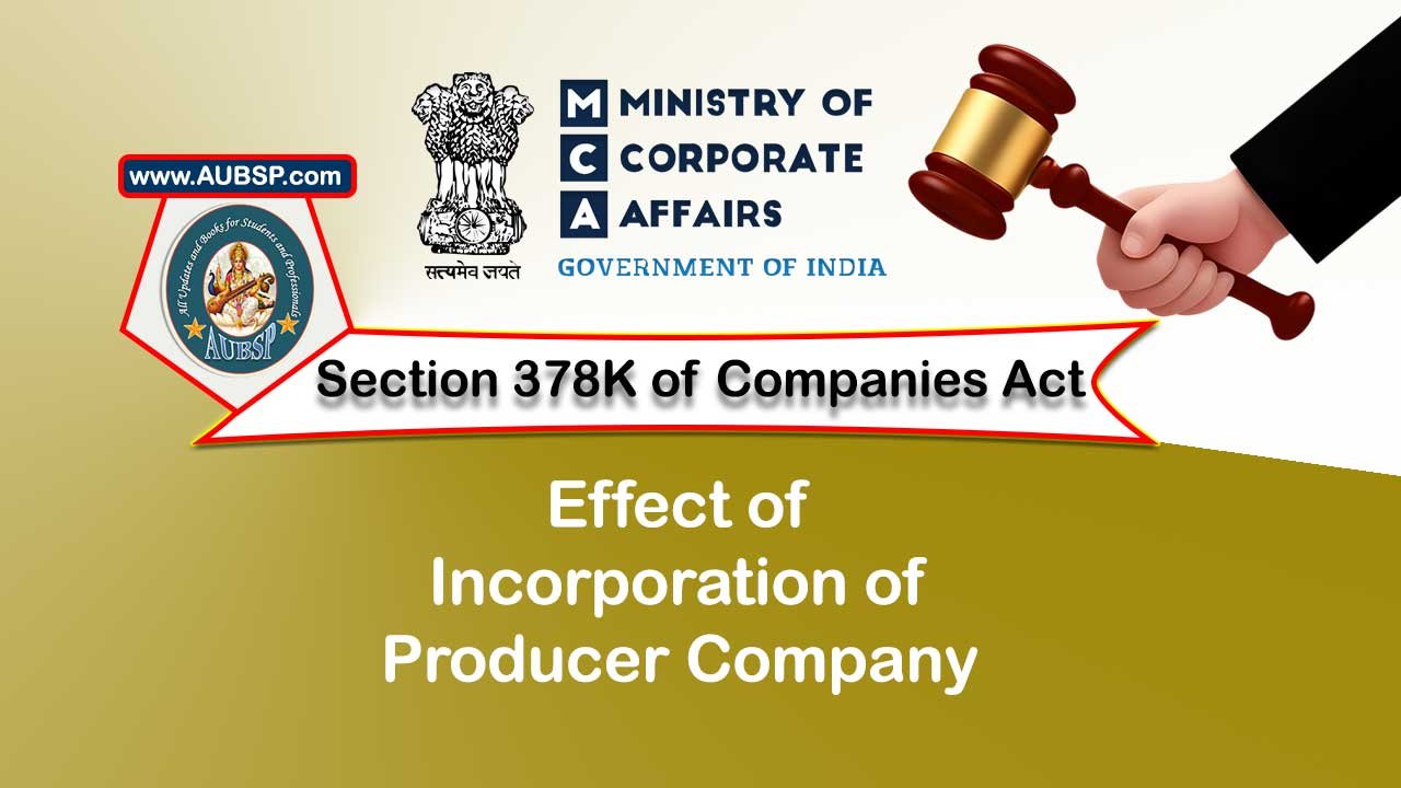 Section 378K Effect of incorporation of Producer Company – Companies Act 2013