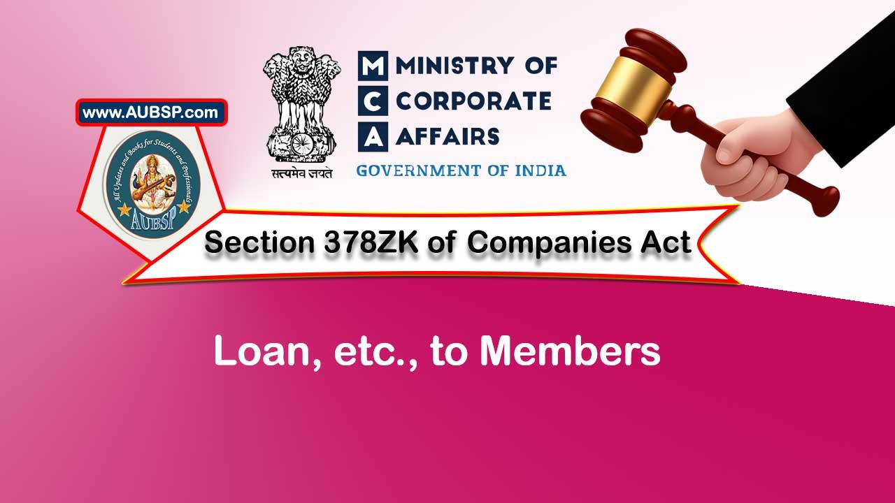 Section 378ZK Loan to Members – Companies Act 2013
