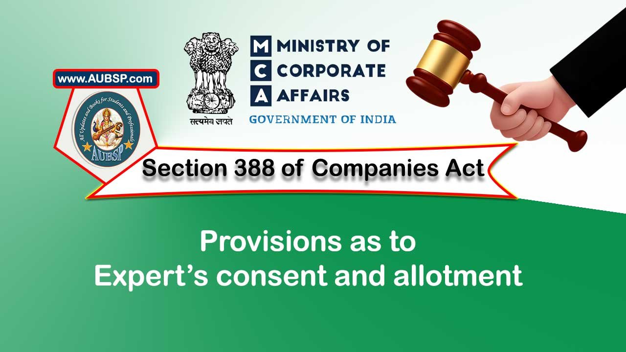 Section 388 Provisions as to expert’s consent and allotment – Companies Act 2013