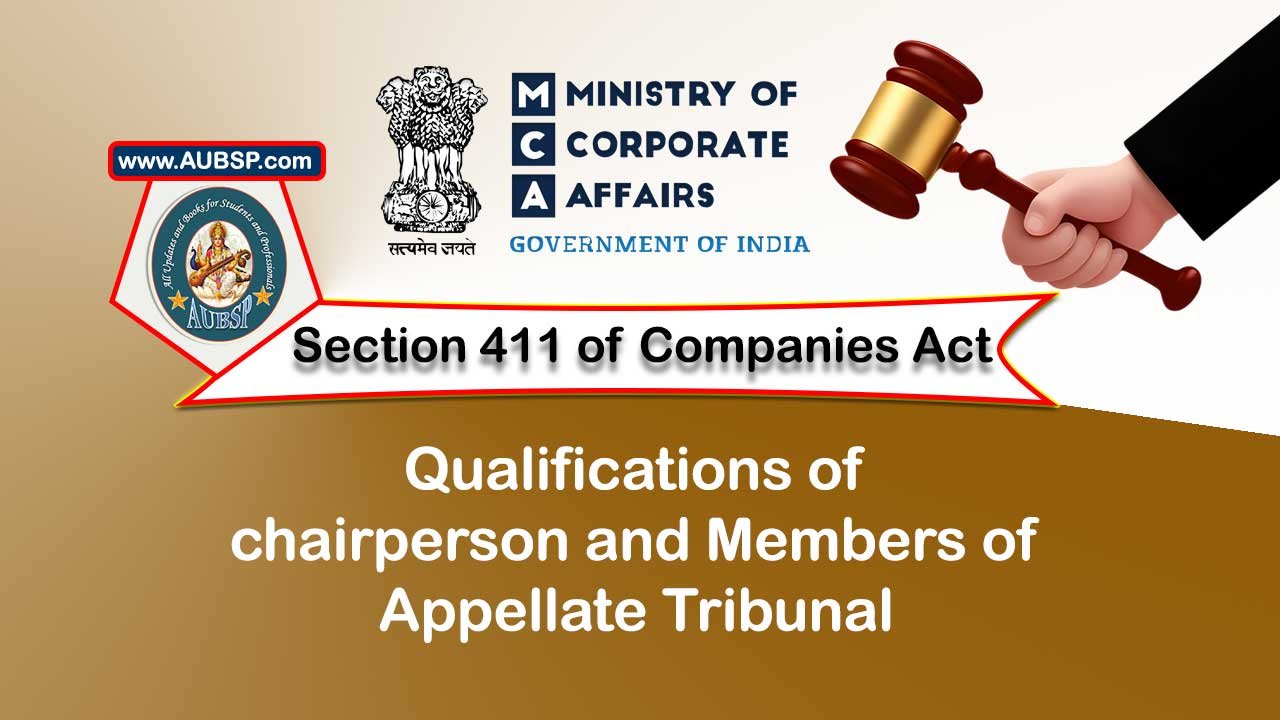 Section 411 Qualifications of chairperson and Members of Appellate Tribunal – Companies Act 2013