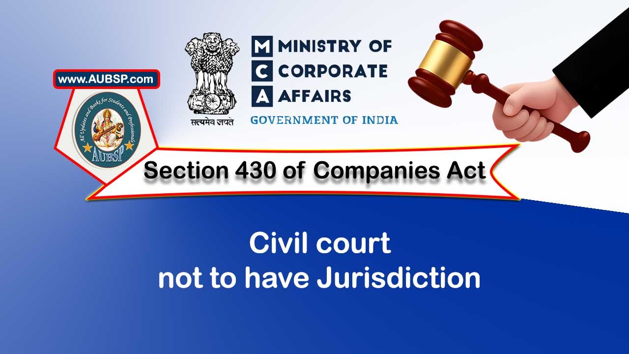 Section 430 Civil court not to have jurisdiction – Companies Act 2013