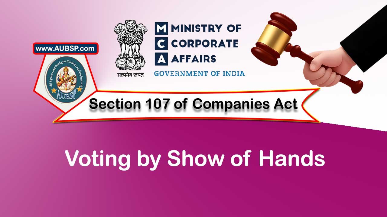 Section 107 Voting by show of hands – Companies Act 2013