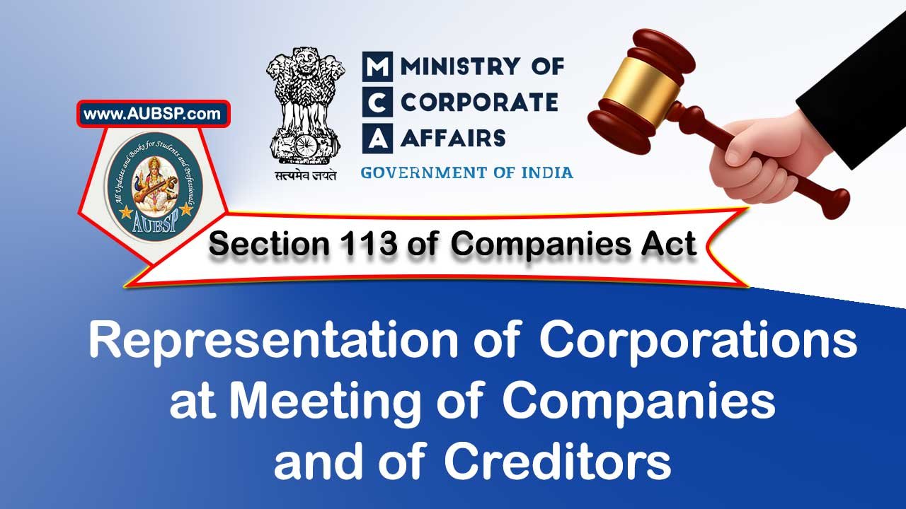 Section 113 Representation of corporations at meeting of companies and of creditors – Companies Act 2013