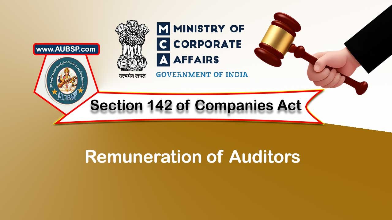 Section 142 Remuneration of auditors – Companies Act 2013