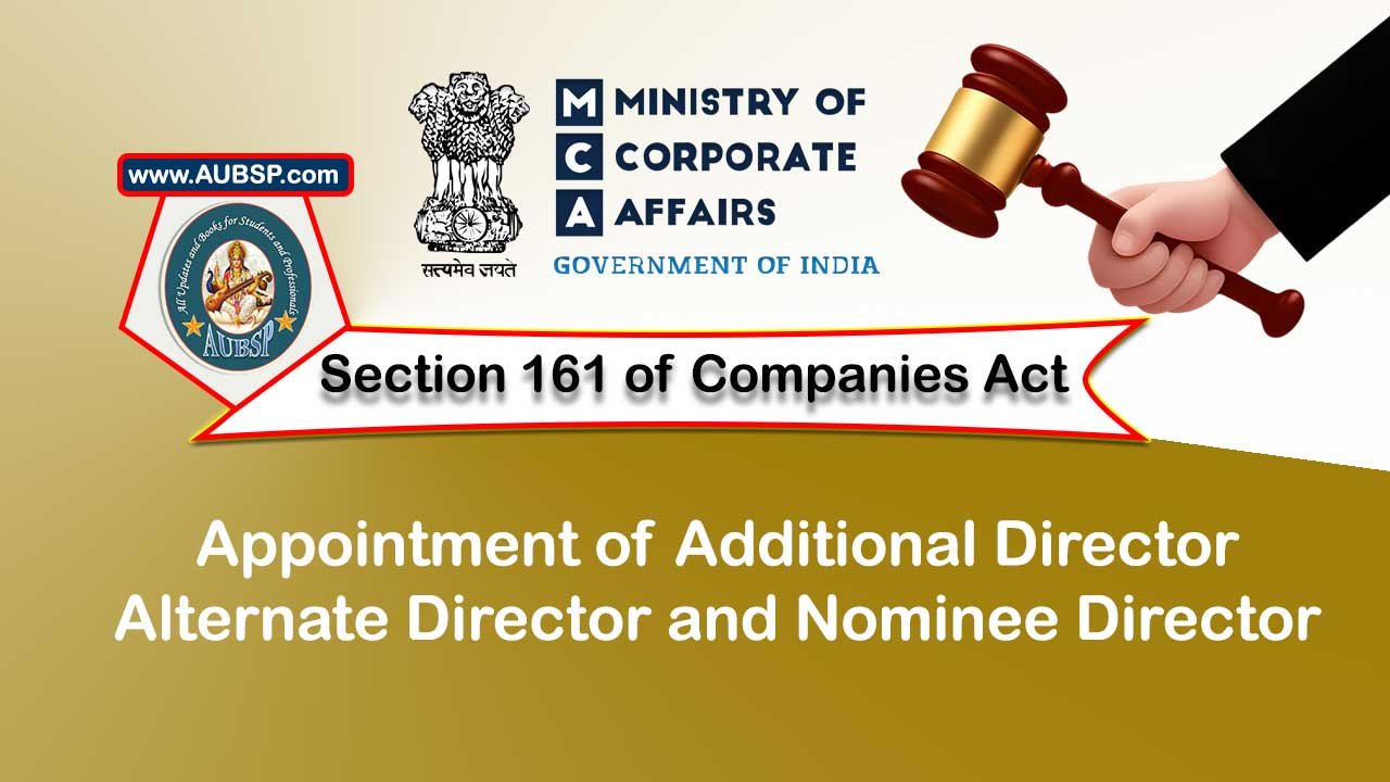 Section 161 Appointment of additional director, alternate director and nominee director – Companies Act 2013