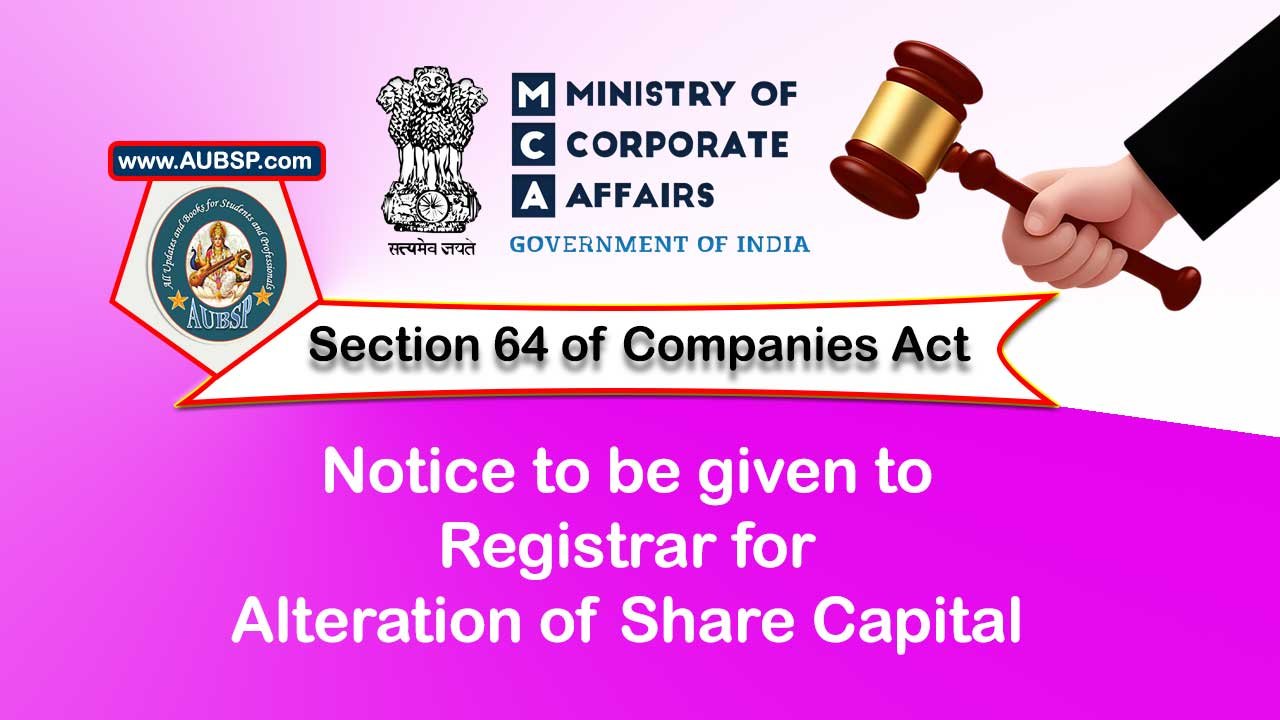 Section 64 Notice to be given to Registrar for alteration of share capital – Companies Act 2013