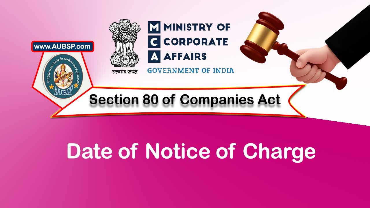 Section 80 Date of notice of charge – Companies Act 2013