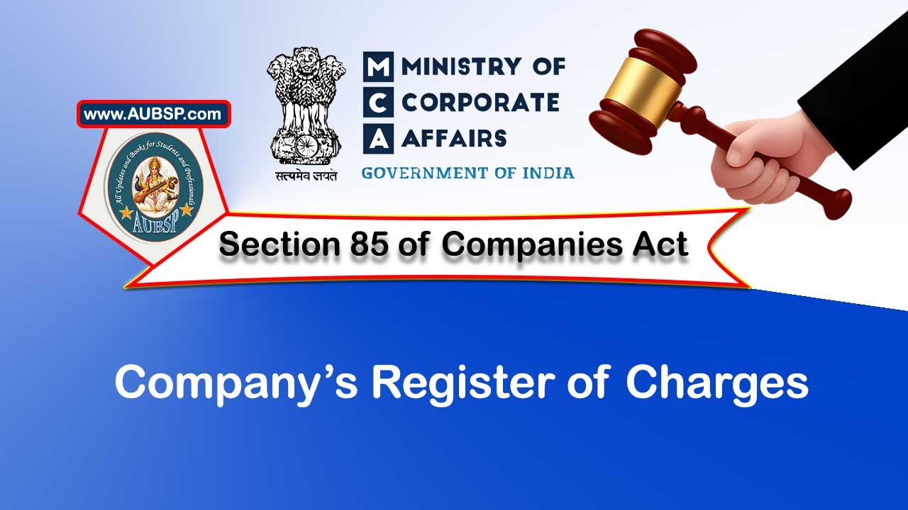 Section 85 Company’s register of charges – Companies Act 2013