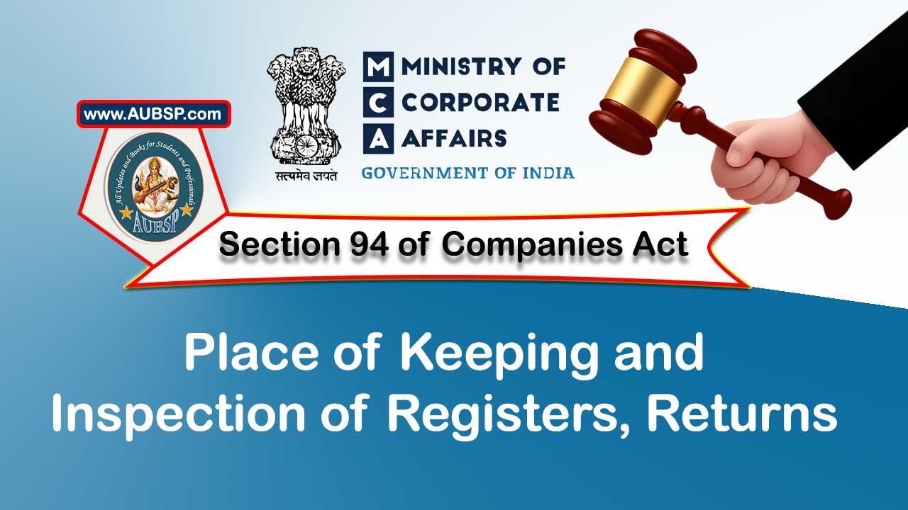 Section 94 Place of keeping and inspection of registers, returns – Companies Act 2013