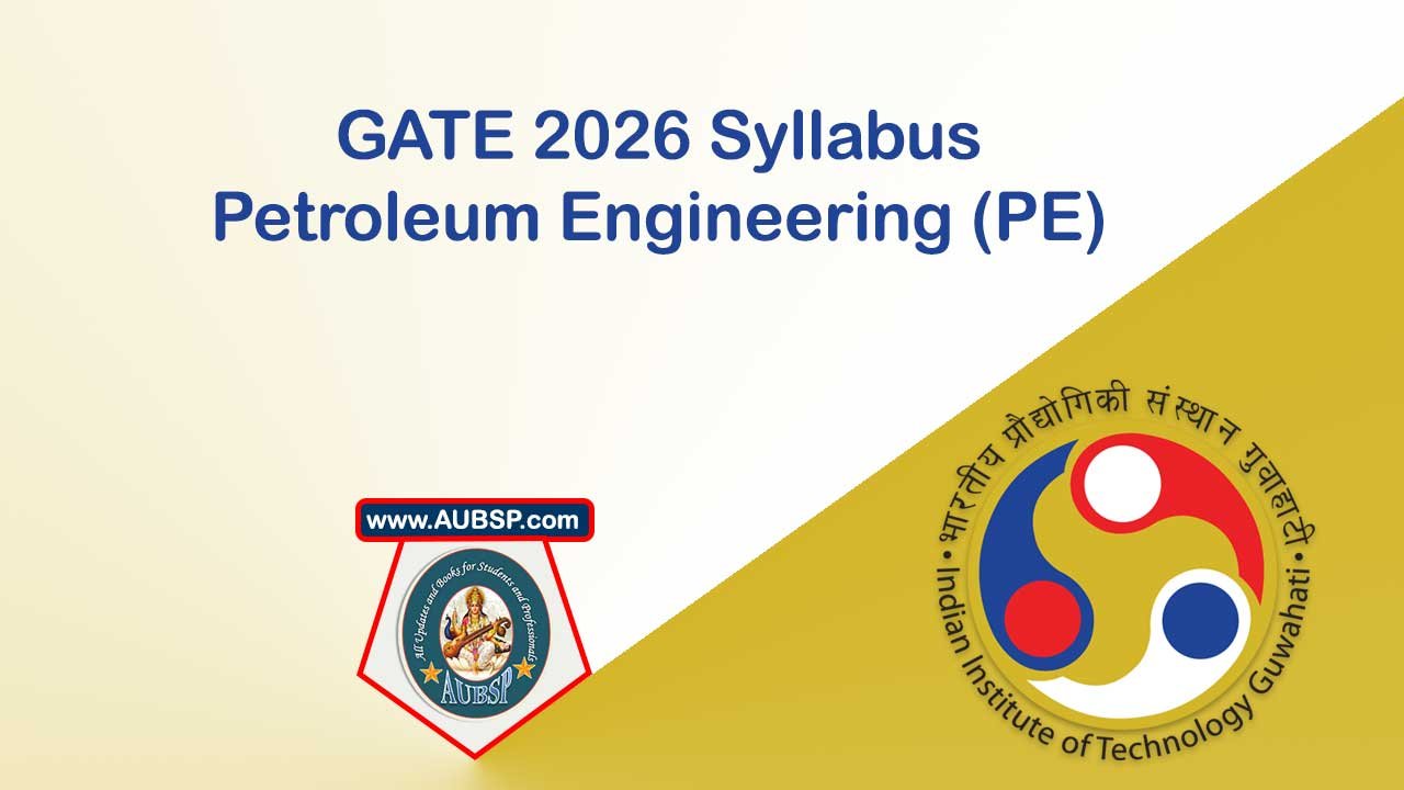 GATE 2026 Syllabus for Petroleum Engineering (PE): Download PDF and Print