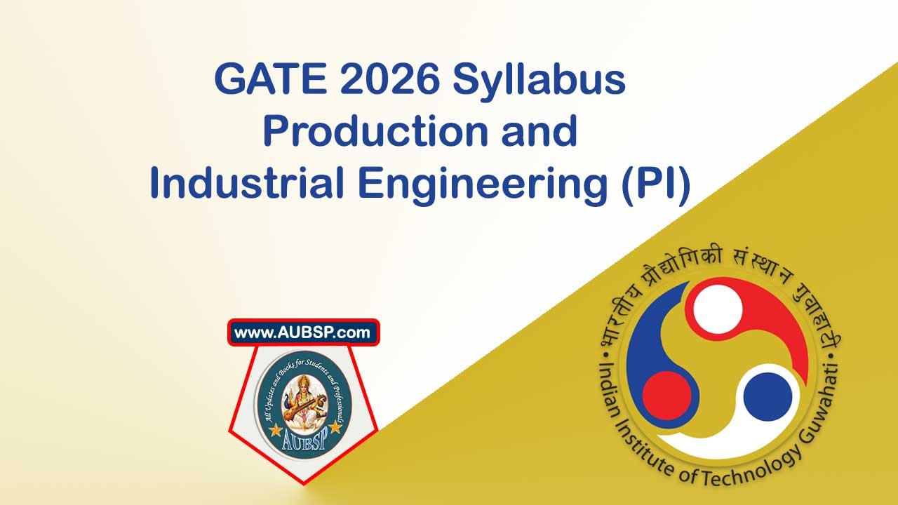 GATE 2026 Syllabus for Production and Industrial Engineering (PI): Download PDF and Print