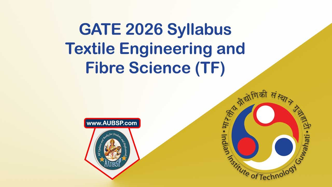 GATE 2026 Syllabus for Textile Engineering and Fibre Science (TF): Download PDF and Print