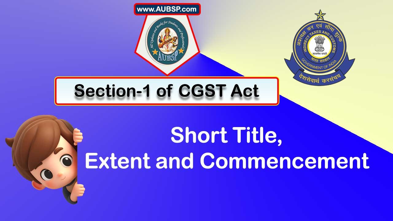Section 1 of GST Act: Short Title, Extent and Commencement