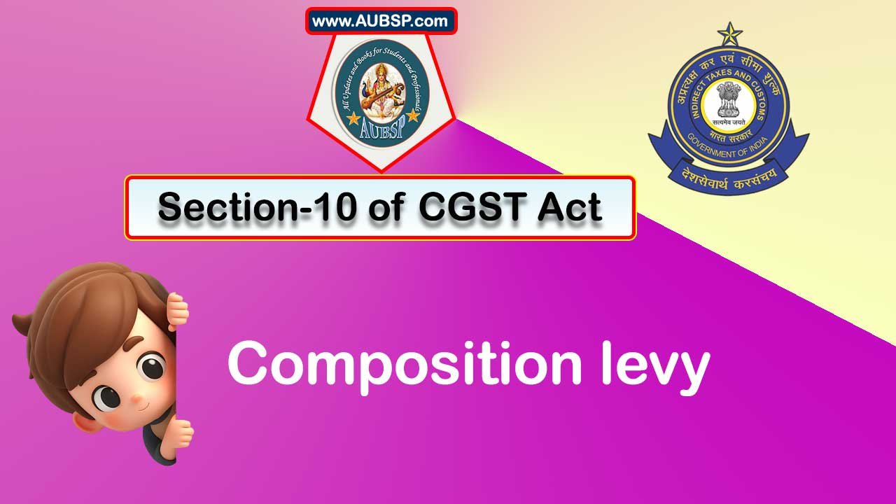 Section 10 of GST Act: Composition levy