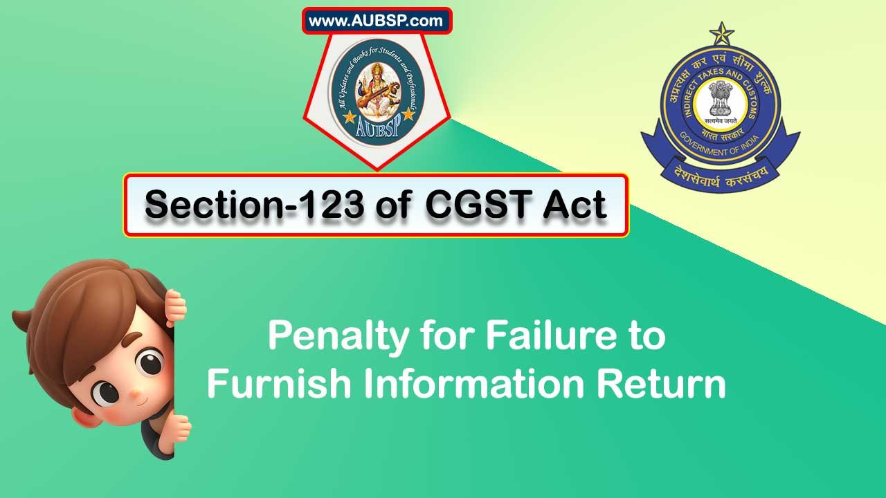 Section 123 of GST Act: Penalty for failure to furnish information return