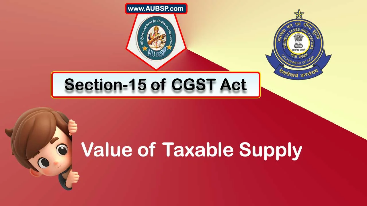 Section 15 of GST Act: Value of Taxable Supply