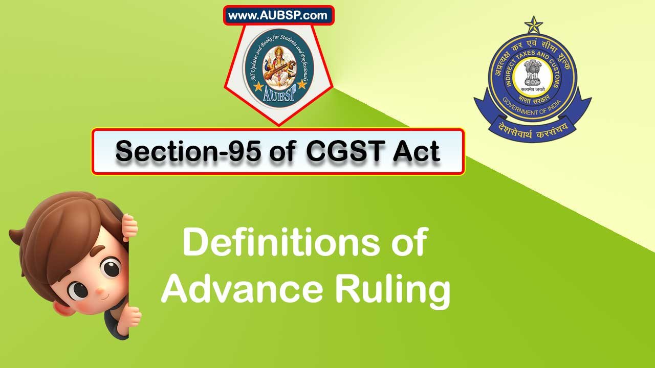 Section 95 of GST Act: Definitions of Advance Ruling