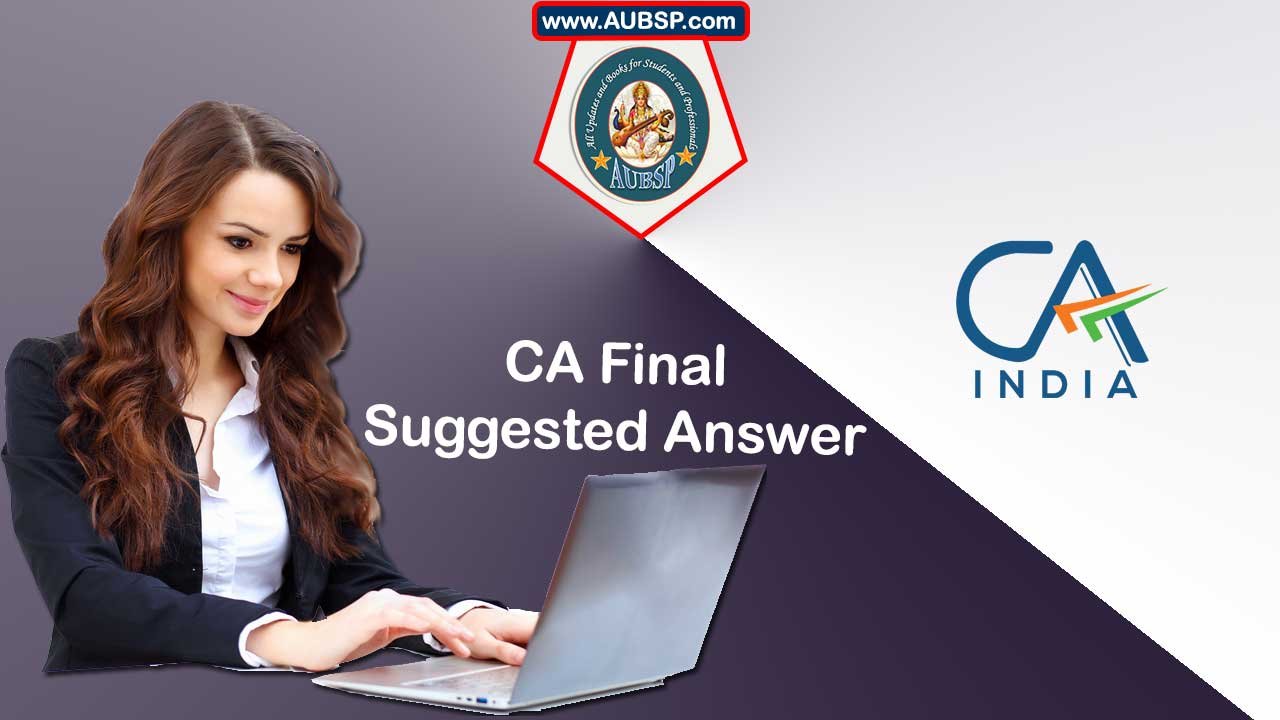 Download CA Final Suggested Answer May 2025 for All Subjects