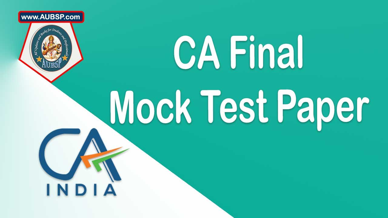 ICAI CA Final Mock Test Papers September 2025 – Series I & II Schedule, Registration, Downloads