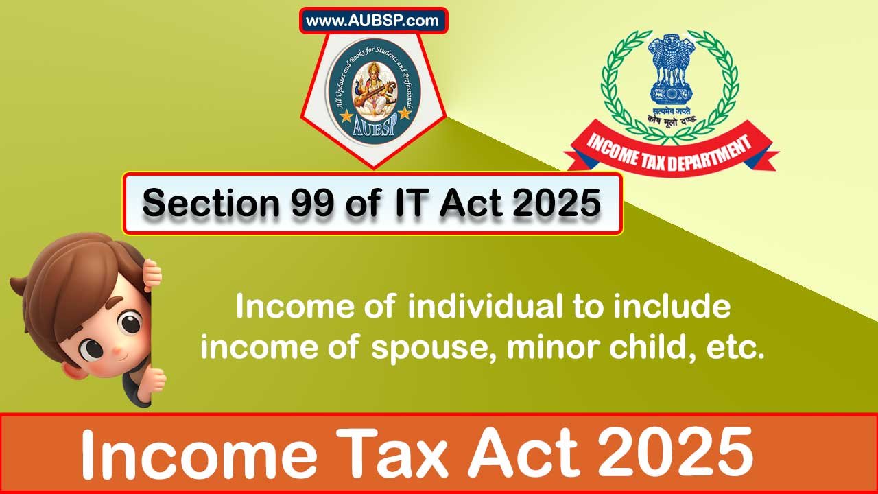 Income Tax Act 2025: Section 99 for Tax Year 2026-27