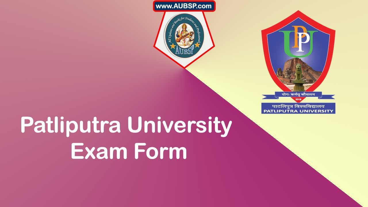 Patliputra University Exam Form Fill-Up 2025: A Complete Guide for UG Students