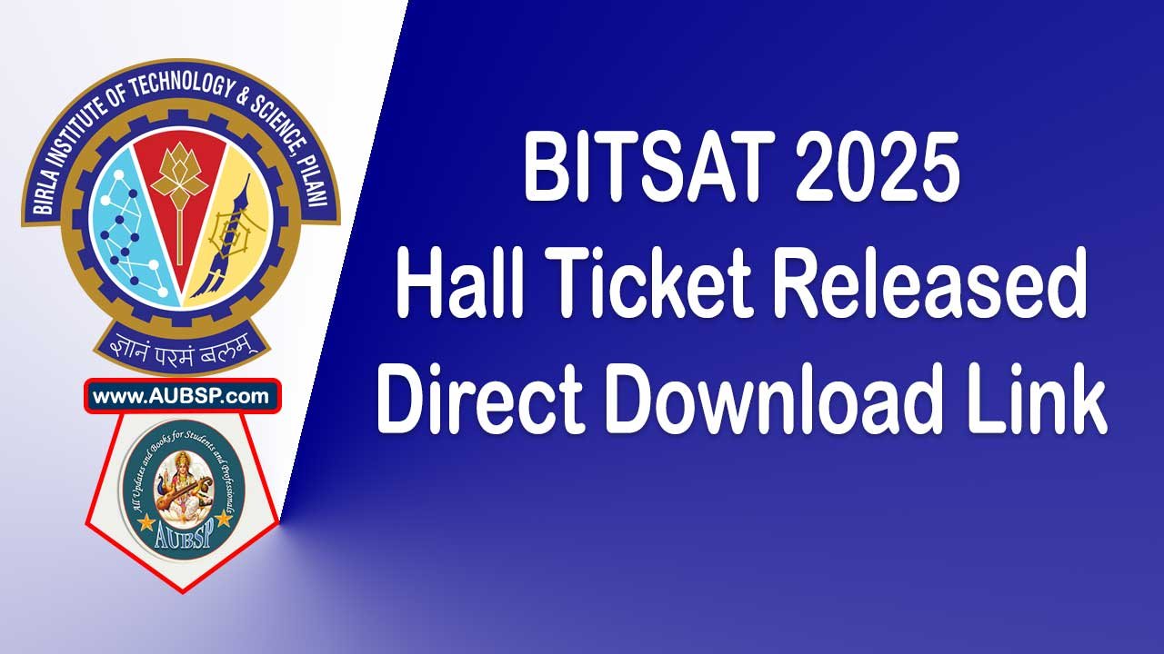 BITSAT 2025 Hall Ticket Released: Download BITS Pilani Admit Card @ bitsadmission.com