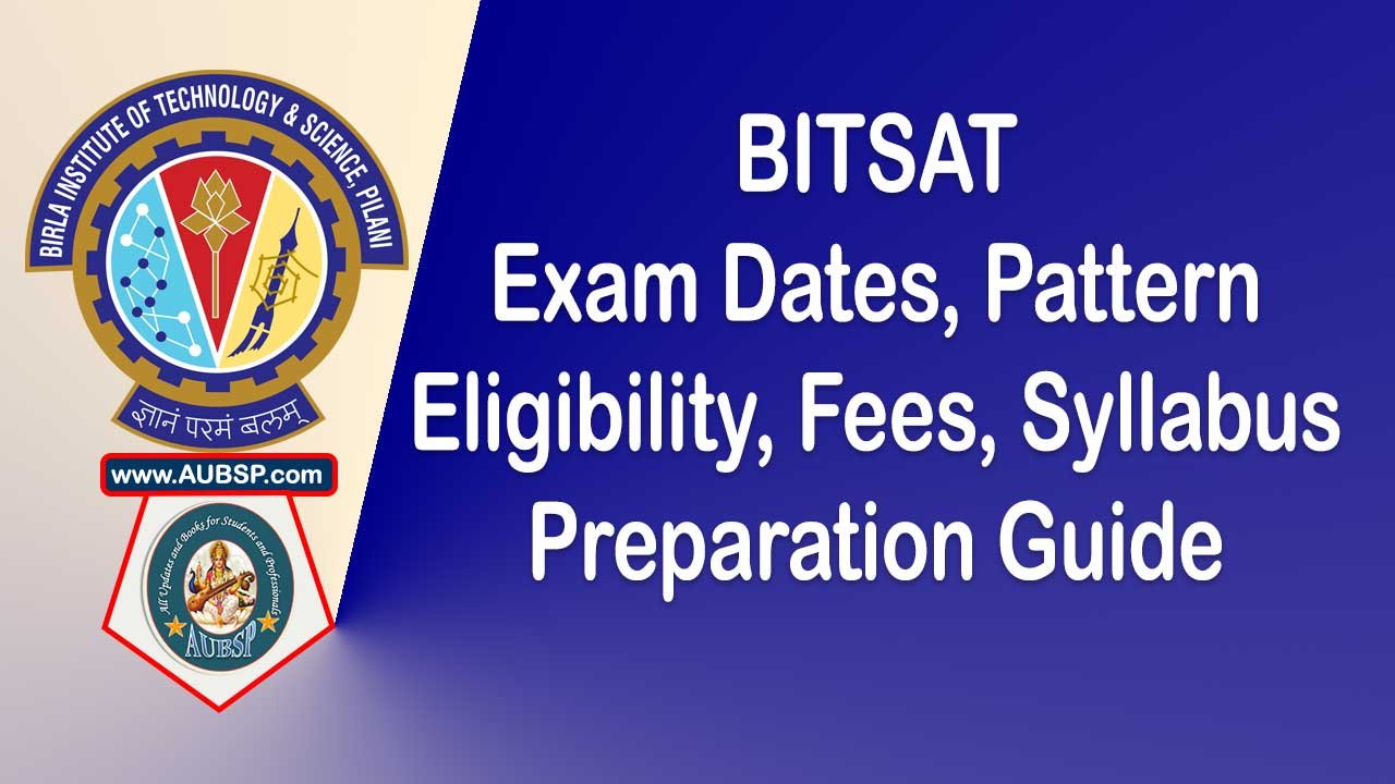 BITSAT 2025: Exam Dates, Eligibility, Syllabus, Pattern, Fees & Preparation Guide