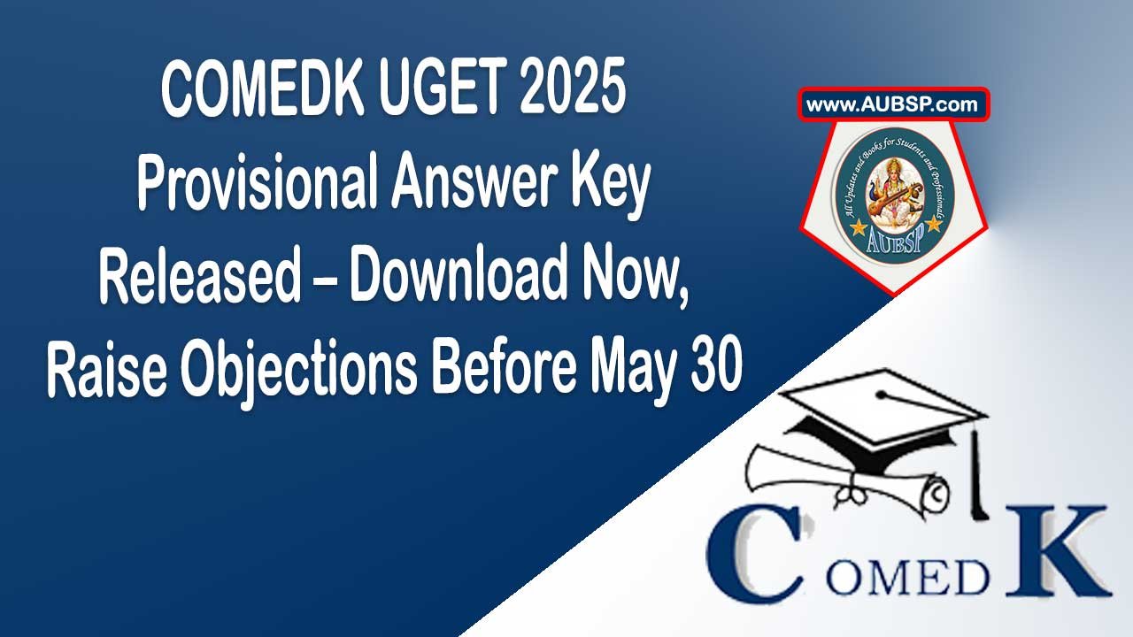 COMEDK UGET 2025 Provisional Answer Key Released – Download Now, Raise Objections Before May 30