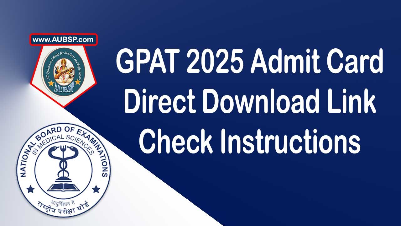 GPAT 2025 Admit Card Released: Download Hall Ticket, Check Exam Date and Instructions