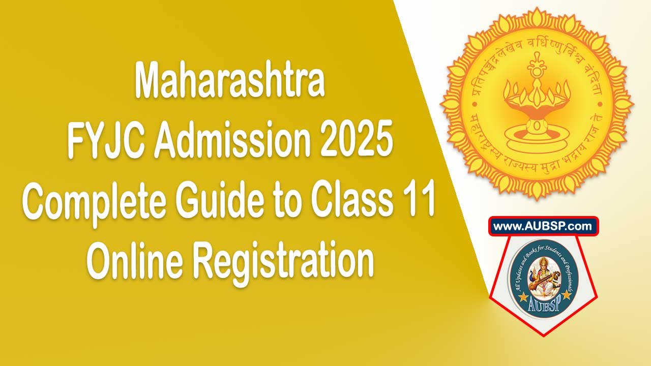 Maharashtra FYJC Admission 2025 – Complete Guide to Class 11 Online Registration, Dates, Eligibility and Allotment