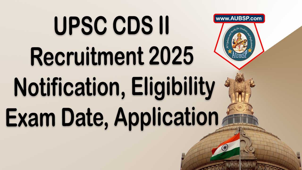 UPSC CDS II Recruitment 2025: Notification, Eligibility, Exam Date, Application and Syllabus