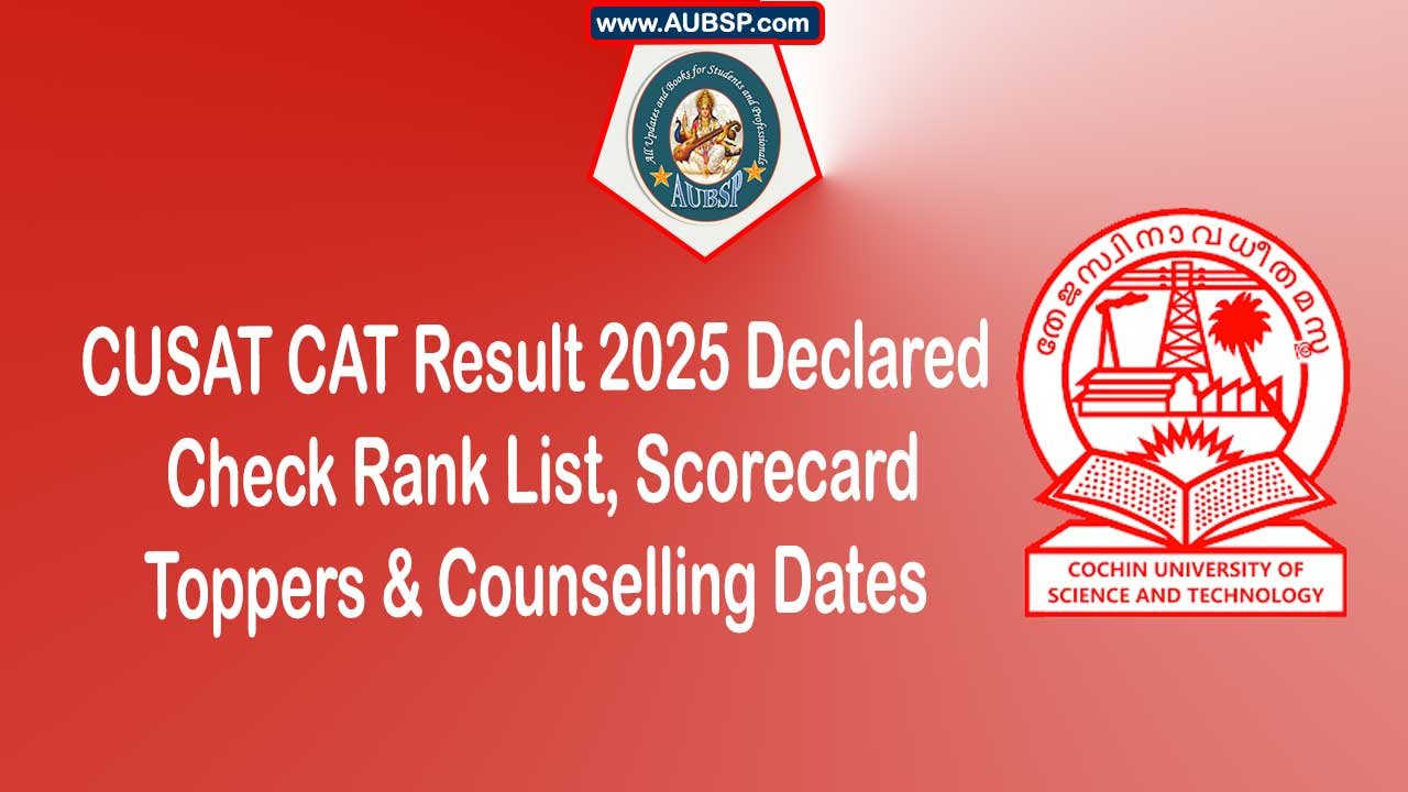 CUSAT CAT Result 2025 Declared: Check Rank List, Scorecard, Toppers & Counselling Dates