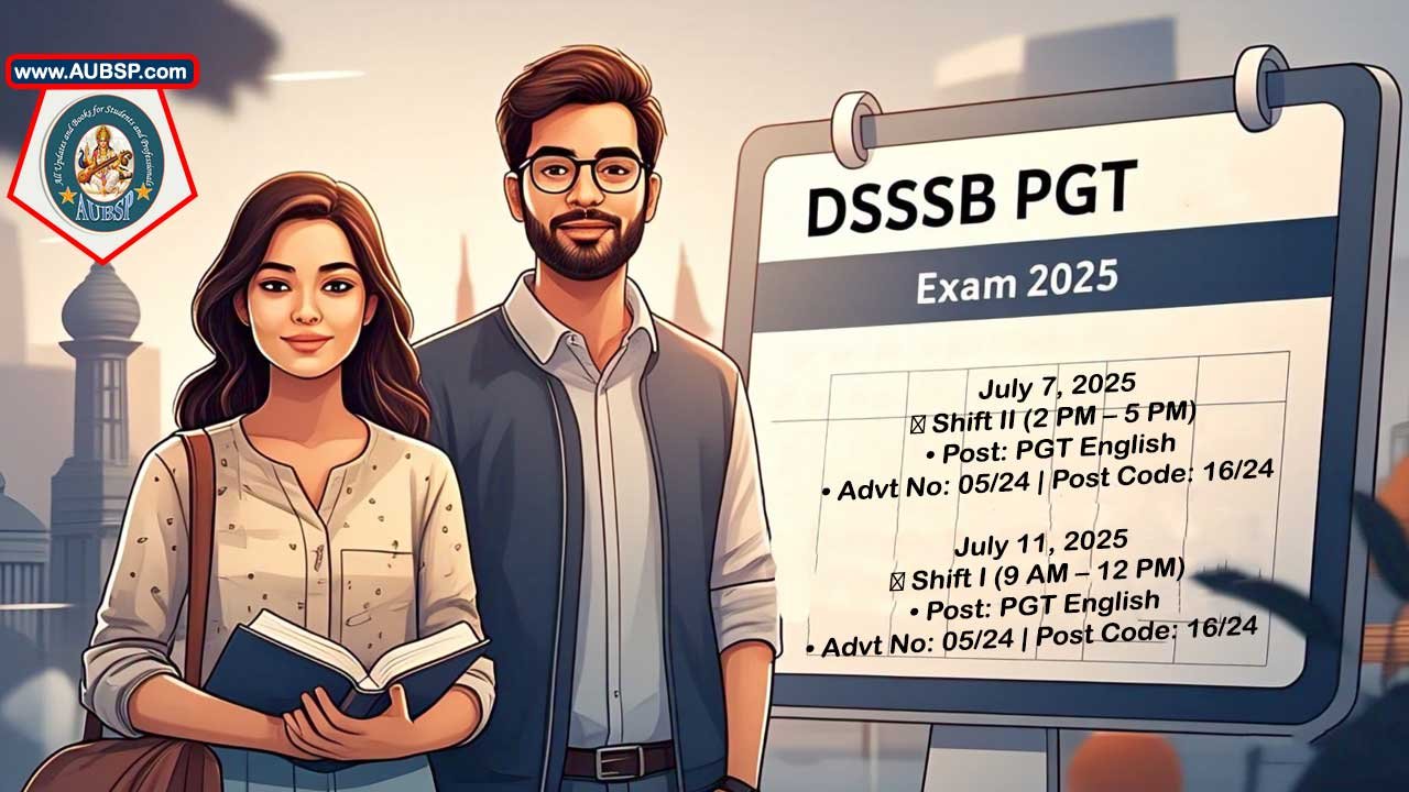 DSSSB PGT Exams from 7th July 2025: Subject-Wise Schedule, Shift Timings