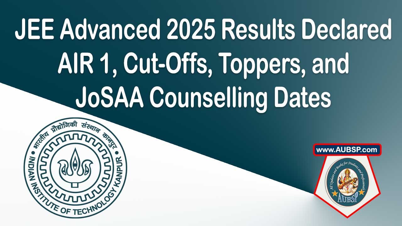 JEE Advanced 2025 Results Declared: Rajit Gupta Tops with 332 Marks, 54,378 Qualify – Full Toppers List, Cut-Off & Counselling Details