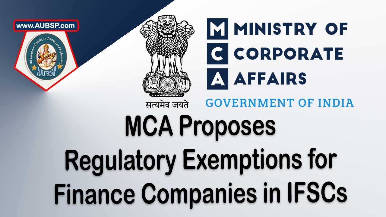 MCA Proposes Regulatory Exemptions for Finance Companies in IFSCs