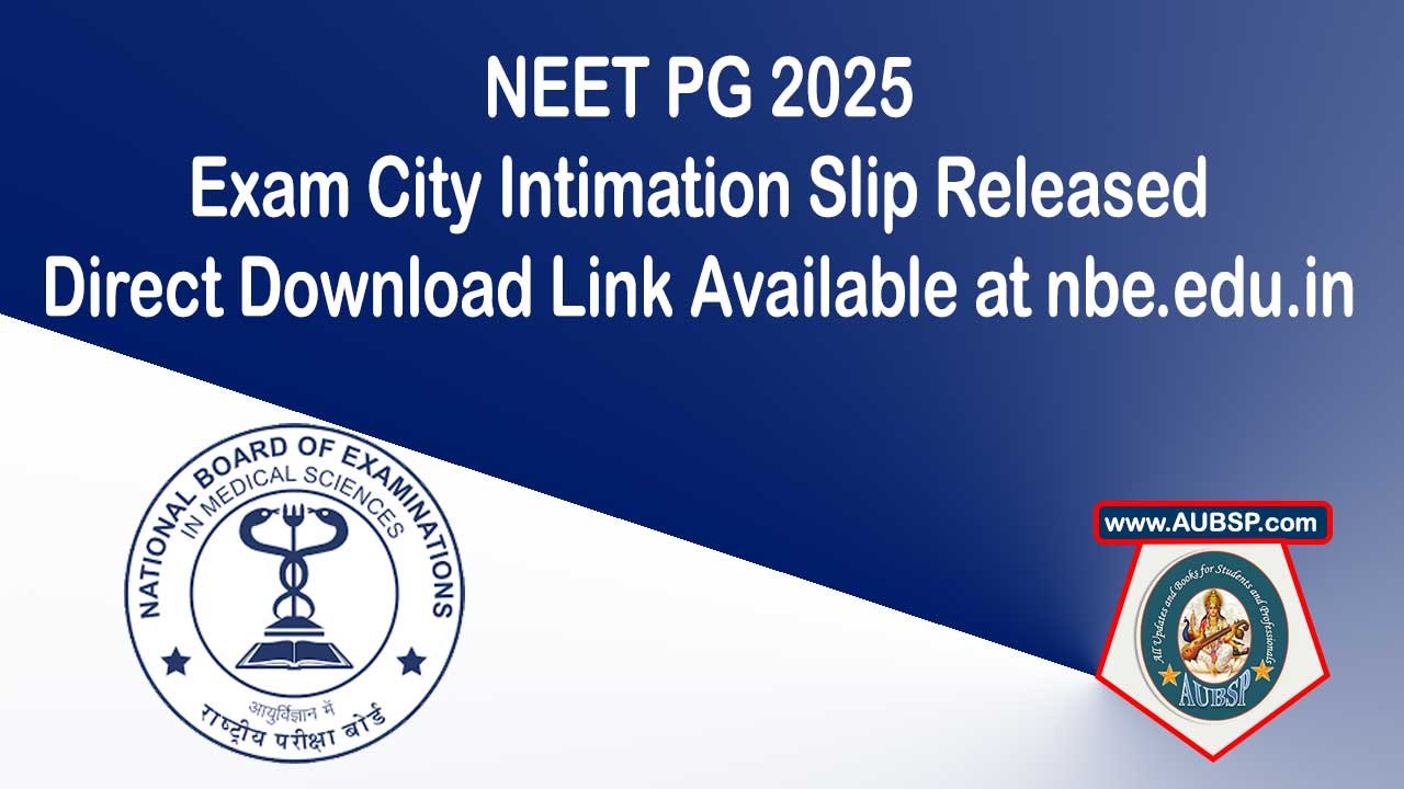 NEET PG 2025 Exam City Intimation Slip Released: Download Now at nbe.edu.in