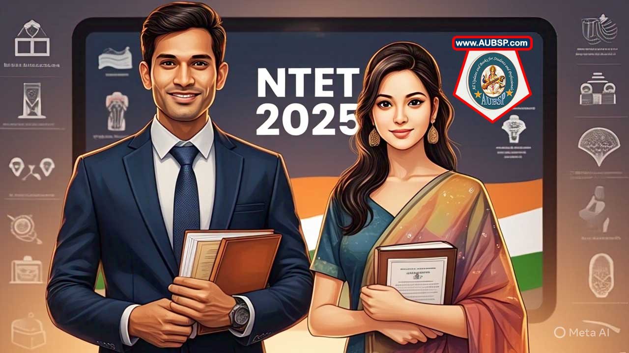 NTET 2025 Registration, Eligibility, Exam Dates, Syllabus & Application Guide – AUBSP