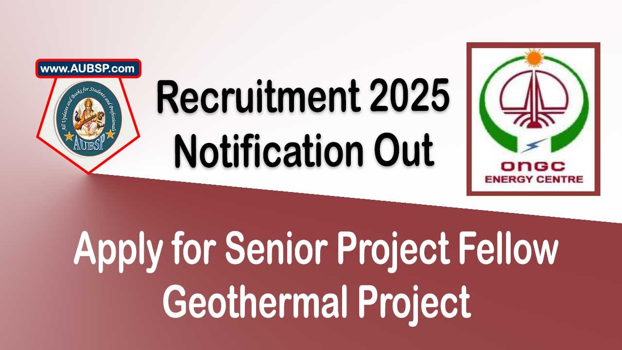 ONGC Energy Centre Recruitment 2025: Apply for Senior Project Fellow – Geothermal Project