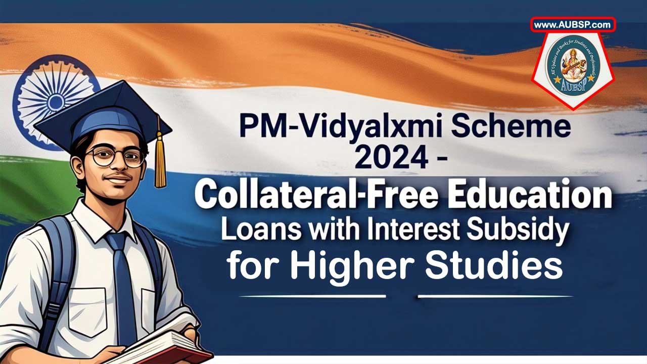 PM-Vidyalaxmi Scheme 2024: Collateral-Free Education Loans with Interest Subsidy for Higher Studies in India
