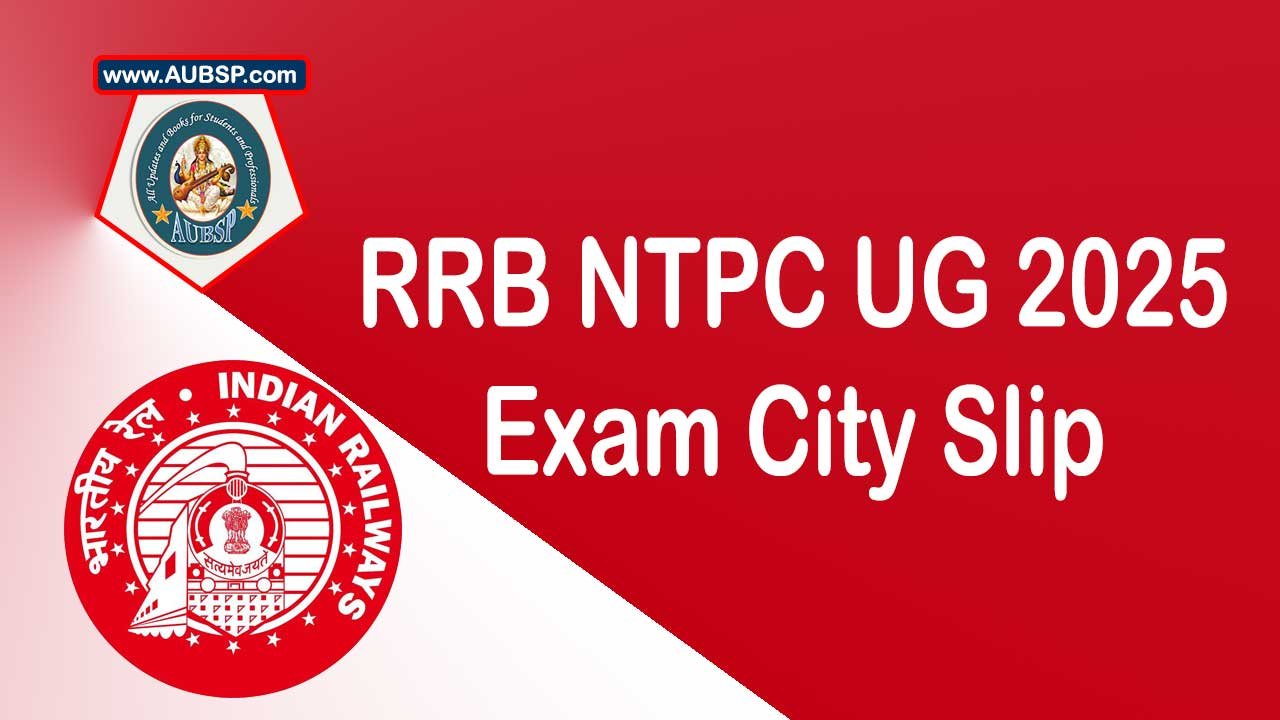RRB NTPC UG Exam City Intimation Slip 2025 Released – Download Link, Dates, and Details (CEN 04/2024)