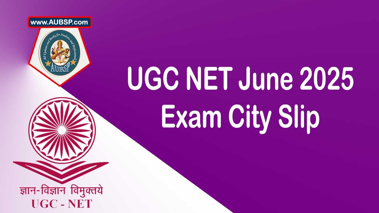 UGC NET June 2025 Exam City Slip Released: How to Download, Key Dates, and Important Details