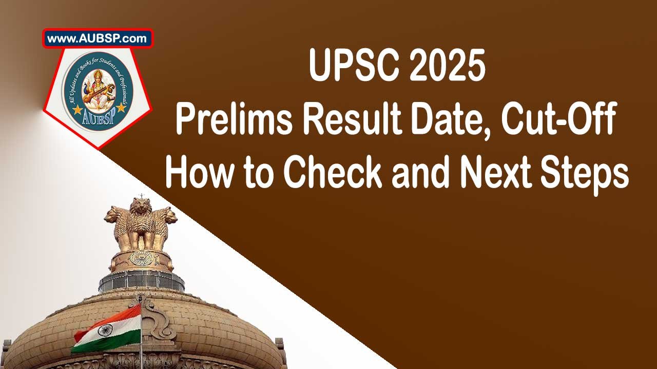 UPSC Prelims Result 2025 Declared: Check Cut-Off, PDF, Next Steps 3 UPSC Prelims Result 2025 Expected Date, Cut-Off, How to Check and Next Steps – AUBSP Guide – AUBSP
