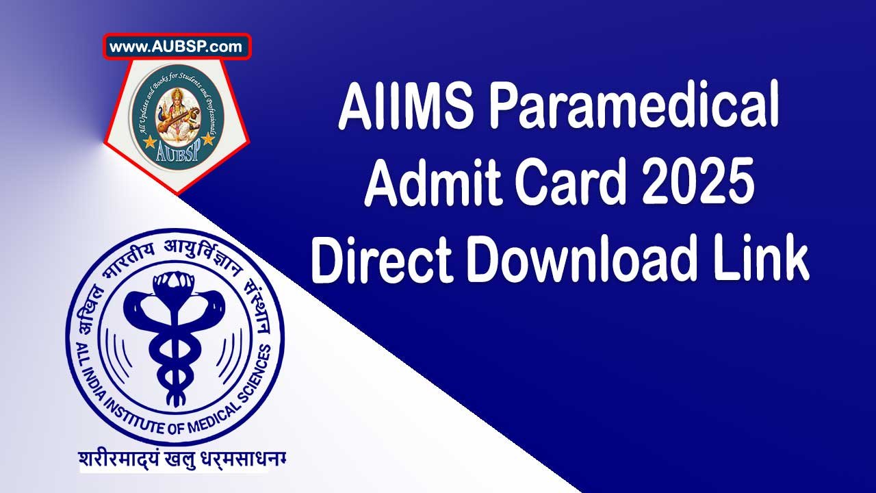 AIIMS Paramedical Admit Card 2025 Released: Download Hall Ticket, Exam Date and Instructions