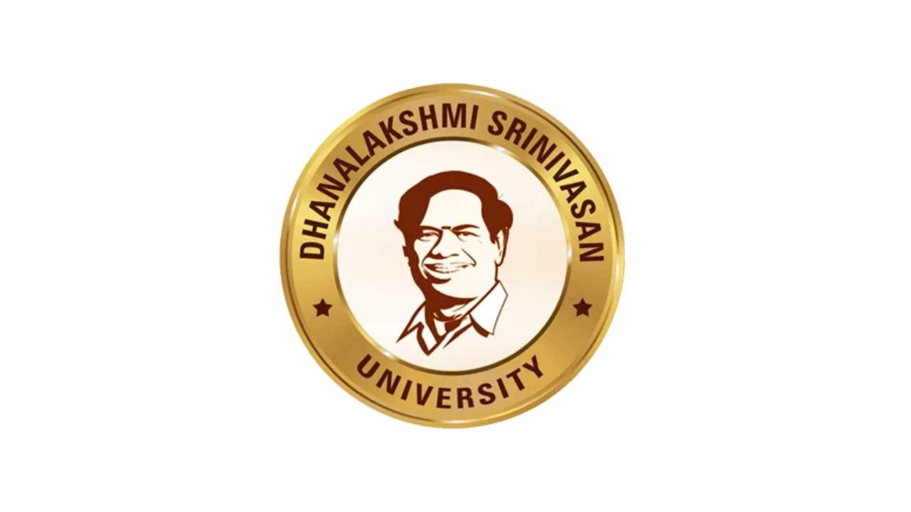 Dhanalakshmi Srinivasan University (DSU) Perambalur: Courses, Admission, Placements and Campus Life