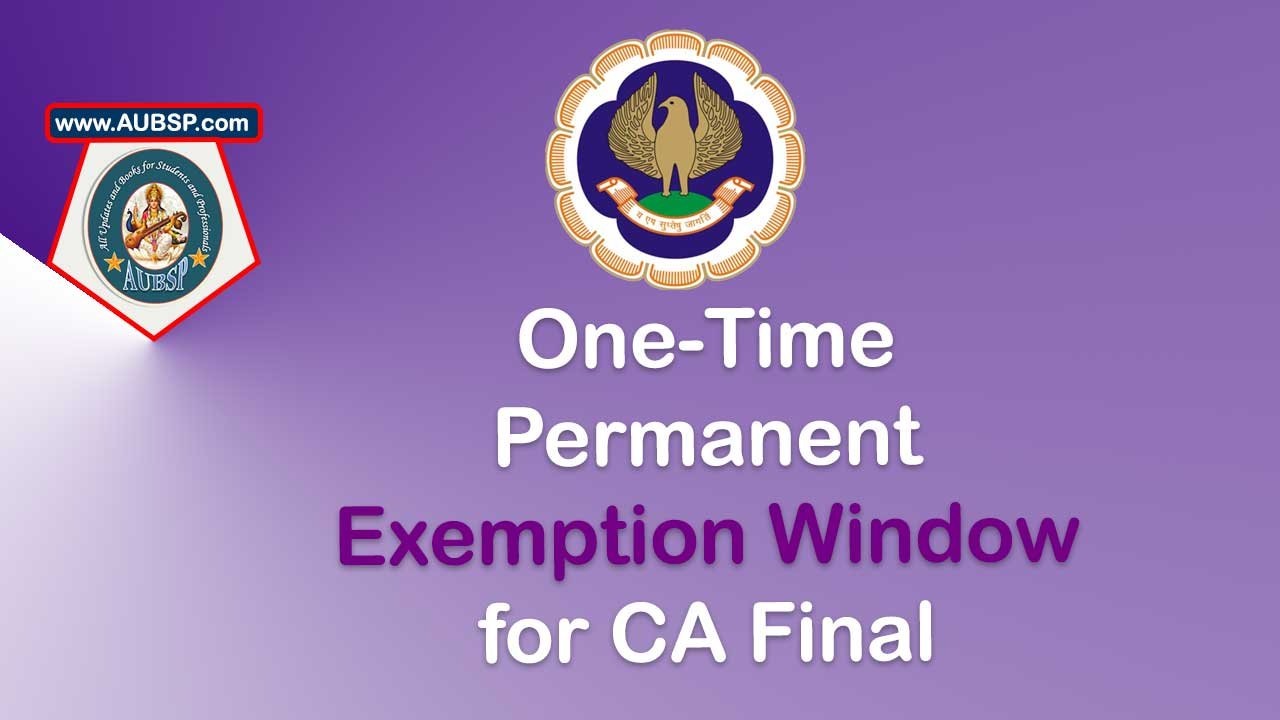 ICAI CA Final Permanent Exemption Window September 2025 – Eligibility, Dates and Application Guide