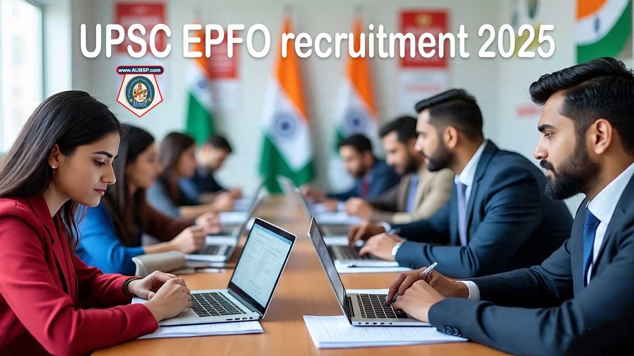 UPSC EPFO Recruitment 2025: Apply Now for 230 EO, AO and APFC Vacancies – Eligibility, Exam Pattern, Syllabus and Last Date